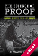 Cover of The Science of Proof: Forensic Medicine in Modern France (eBook)