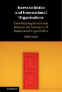 Cover of Access to Justice and International Organisations: Coordinating Jurisdiction between the National and Institutional Legal Orders