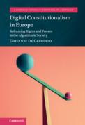Cover of Digital Constitutionalism in Europe: Reframing Rights and Powers in the Algorithmic Society