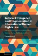 Cover of Judicial Covergence and Fragmentation in International Human Rights Law: The Regional Systems and the United Nations Human Rights Committee