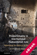 Cover of Proportionality in International Humanitarian Law: Refocusing the Balance in Practice (eBook)