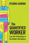 Cover of The Quantified Worker: Law and Technology in the Modern Workplace