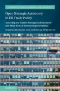 Cover of Open Strategic Autonomy in EU Trade Policy: Assessing the Turn to Stronger Enforcement and More Robust Interest Representation