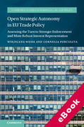 Cover of Open Strategic Autonomy in EU Trade Policy: Assessing the Turn to Stronger Enforcement and More Robust Interest Representation (eBook)