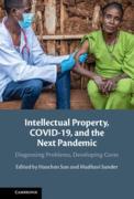 Cover of Intellectual Property, COVID-19 and the Next Pandemic: Diagnosing Problems, Developing Cures