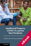 Cover of Intellectual Property, COVID-19 and the Next Pandemic: Diagnosing Problems, Developing Cures (eBook)