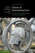 Cover of Ghosts of International Law: The Figure of the Foreign Fighter in a Cultural Perspective