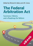 Cover of The Federal Arbitration Act: Successes, Failures, and a Roadmap for Reform (eBook)