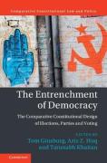 Cover of The Entrenchment of Democracy: The Comparative Constitutional Design of Elections, Parties and Voting