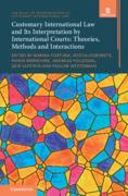 Cover of Customary International Law and Its Interpretation by International Courts: Theories, Methods and Interactions, Volume 3