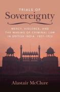 Cover of Trials of Sovereignty: Mercy, Violence, and the Making of Criminal Law in British India, 1857&#8211;1922