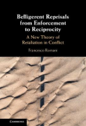 Cover of Belligerent Reprisals from Enforcement to Reciprocity: A New Theory of Retaliation in Conflict