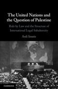 Cover of The United Nations and the Question of Palestine: Rule by Law and the Structure of International Legal Subalternity