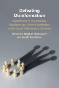 Cover of Defeating Disinformation: Digital Platform Responsibility, Regulation and Content Moderation on the Global Technological Commons