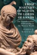 Cover of From Masters of Slaves to Lords of Lands: The Transformation of Ownership in the Western World