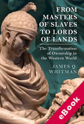 Cover of From Masters of Slaves to Lords of Lands: The Transformation of Ownership in the Western World (eBook)