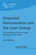 Cover of Disguised Remunerationa and the Loan Charge: The taxation of income paid through a third party