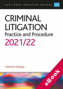 Cover of CLP Legal Practice Guides: Criminal Litigation - Practice and Procedure 2021/22 (eBook)