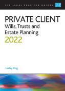 Cover of CLP Legal Practice Guides: Private Client - Wills, Trusts and Estate Planning 2022