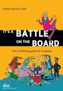 Cover of It&#8217;s a Battle on the Board: theno-fibbing guide for trustees