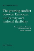 Cover of The Growing Conflict Between European Uniformity and National Flexibility: The Case of Danish Flexicurity and Harmonisation of Working Conditions