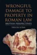 Cover of Wrongful Damage to Property in Roman Law: British Perspectives