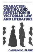 Cover of Character: Writing and Reputation in Victorian Law and Literature
