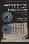 Cover of Keeping to the Point in Athenian Forensic Oratory: Law, Character and Rhetoric