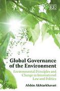 Cover of Global Governance of the Environment: Environmental Principles and Change in International Law and Politics