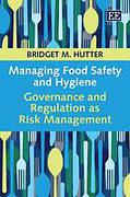 Cover of Managing Food Safety and Hygiene: Governance and Regulation as Risk Management