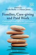 Cover of Families, Care-giving and Paid Work: Challenging Labour Law in the 21st Century