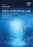 Cover of User Generated Law: Re-Constructing Intellectual Property Law in a Knowledge Society