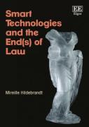 Cover of Smart Technologies and the End(s) of Law: Novel Entanglements of Law and Technology