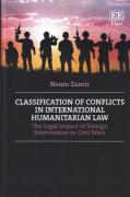Cover of Classification of Conflicts in International Humanitarian Law: The Legal Impact of Foreign Intervention in Civil Wars