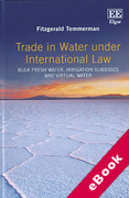 Cover of Trade in Water Under International Law: Bulk Freshwater, Irrigation Subsidies and Virtual Water (eBook)