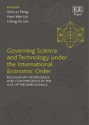 Cover of Governing Science and Technology under the International Economic Order: Regulatory Divergence and Convergence in the Age of Megaregionals