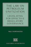 Cover of The Law on Petroleum Unitization: Legislating for Effective Regulatory Governanc