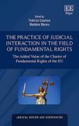 Cover of The Practice of Judicial Interaction in the Field of Fundamental Rights: The Added Value of the Charter of Fundamental Rights of the EU