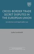 Cover of Cross-Border Trade Secret Disputes in the European Union: Jurisdiction and Applicable Law