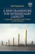 Cover of A New Framework for Intermediary Liability: Copyright, Causation and Control on the Internet