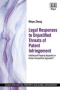 Cover of Legal Responses to Unjustified Threats of Patent Infringement: Intellectual Property Approach or Unfair Competition Approach?