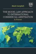 Cover of The Model Law Approach to International Commercial Arbitration: A Primer