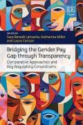 Cover of Bridging the Gender Pay Gap through Transparency: Comparative Approaches and Key Regulatory Conundrums