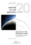 Cover of Space Law in the European Context: National Architecture, Legislation and Policy in France