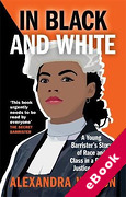Cover of In Black and White: A Young Barrister's Story of Race and Class in a Broken Justice System (eBook)