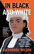 Cover of In Black and White: A Young Barrister's Story of Race and Class in a Broken Justice System