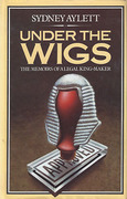 Cover of Under the Wigs. The Memoirs of a Legal King-Maker
