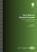 Cover of Your Role as General Counsel: How to Survive and Thrive in your Role as GC