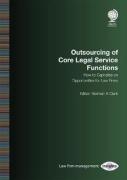 Cover of Outsourcing of Core Legal Service Functions: How to Capitalise on Opportunities for Law Firms