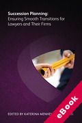 Cover of Succession Planning: Ensuring Smooth Transitions for Lawyers and Their Firms (eBook)